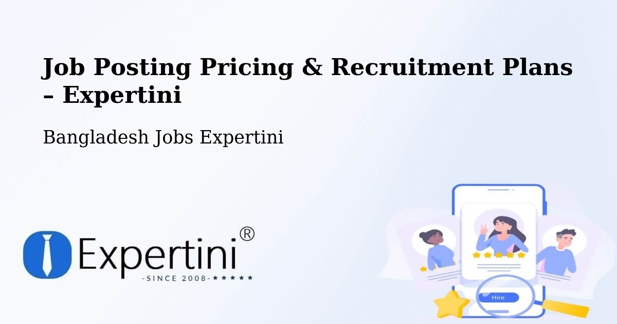Job Posting Pricing & Recruitment Plans – Nāgarpur - Nāgarpur, Bangladesh Jobs Expertini